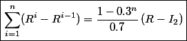 \boxed{\sum_{i=1}^n(R ^i-R^{i-1})=\dfrac{1-0.3^n}{0.7}\,(R-I_2)}
 \\ 